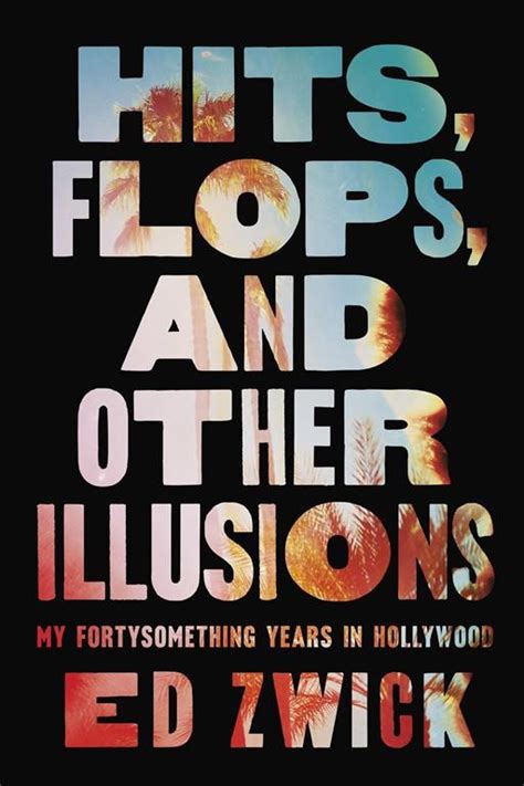 Oscar-winning director-producer Ed Zwick writing memoir ‘Hits, Flops, and Other Illusions’